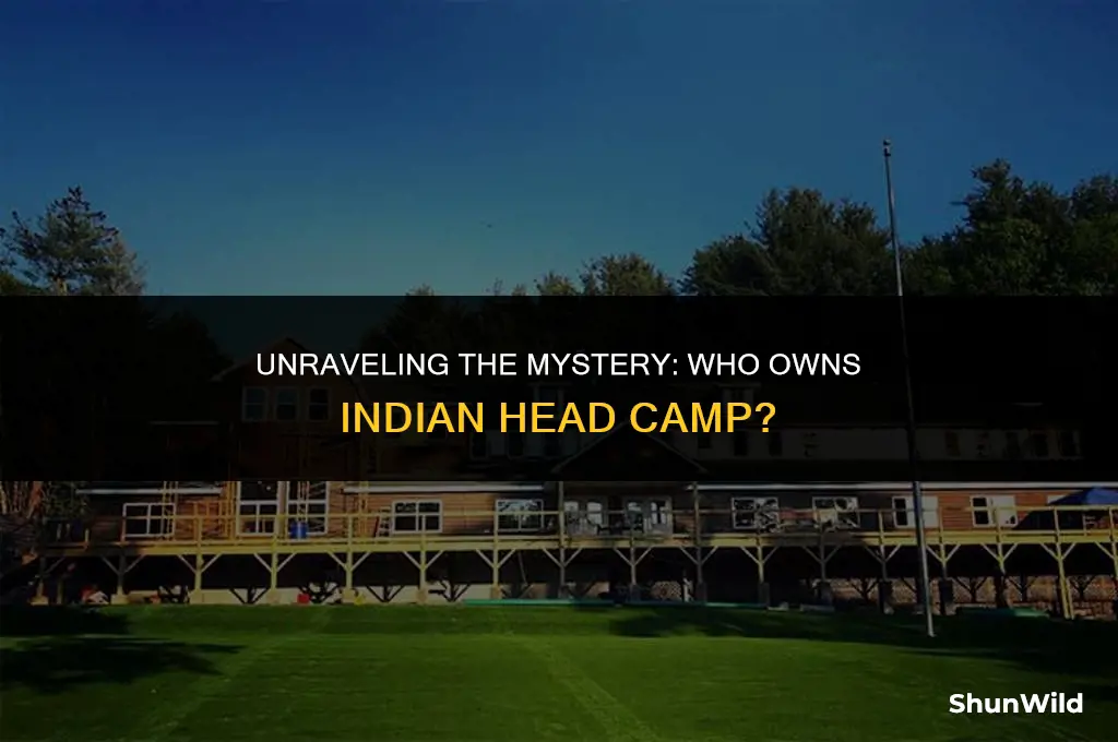 who owns indian head camp