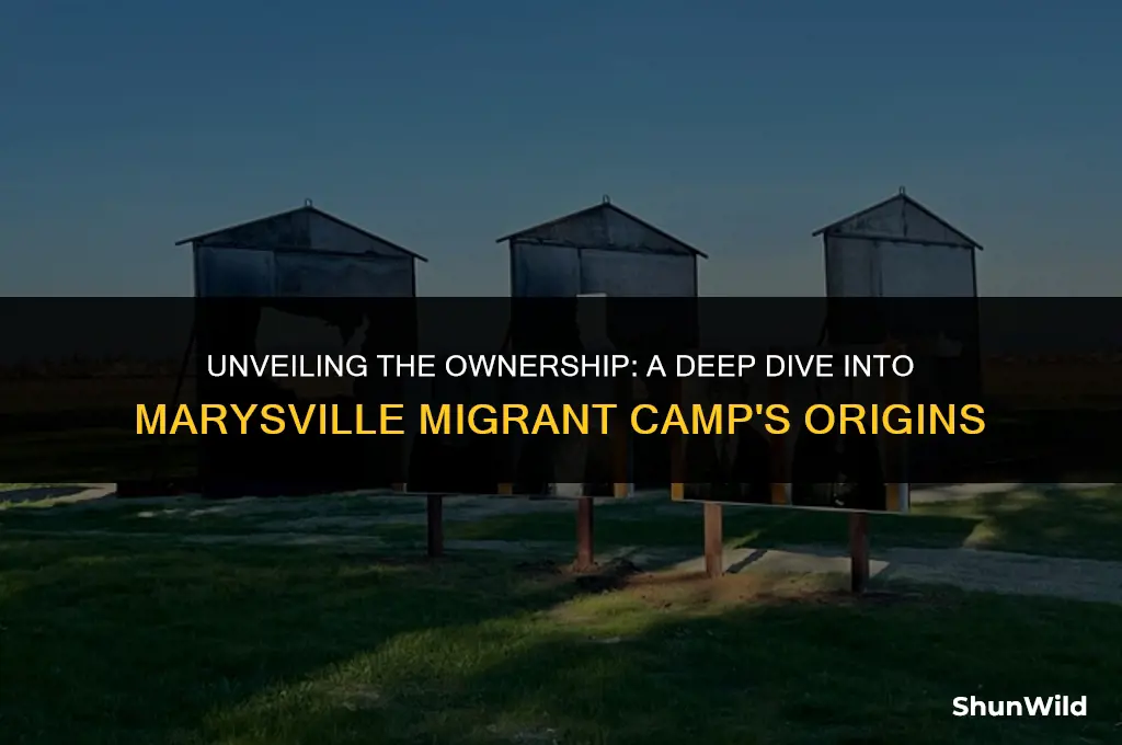 who owns marysville migrant camp