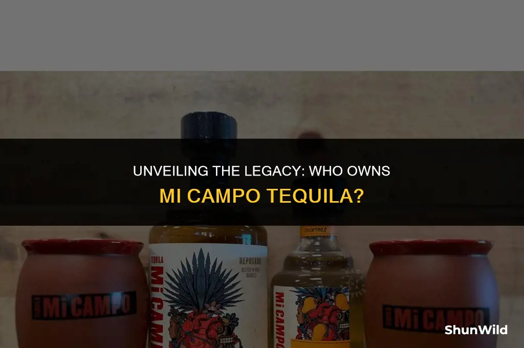 who owns mi campo tequila