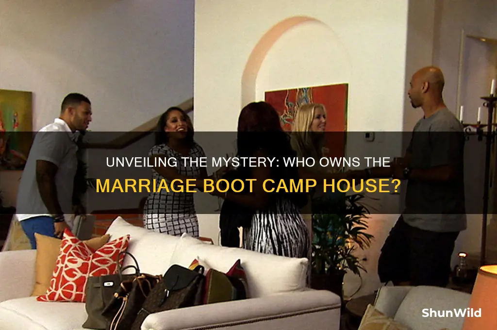 who owns the marriage boot camp house