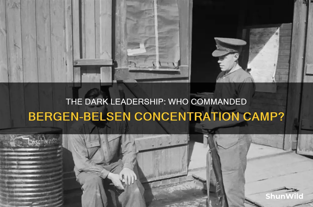 who ran bergen belsen concentration camp