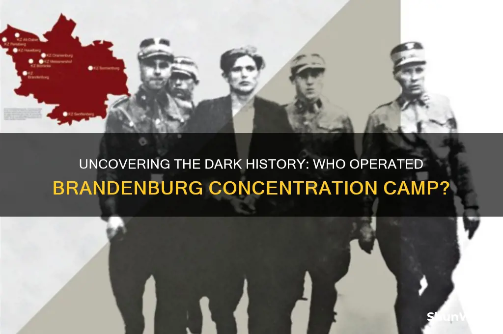 who ran brandenburg concentration camp