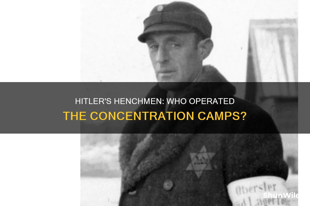 who ran concentration camps for hitler
