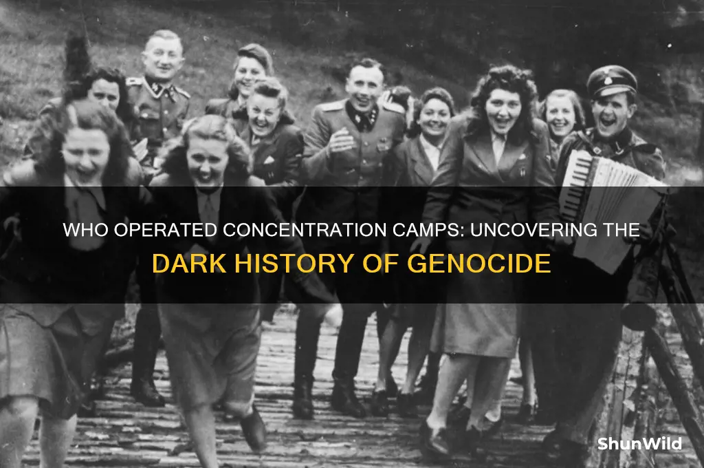 who ran concentration camps