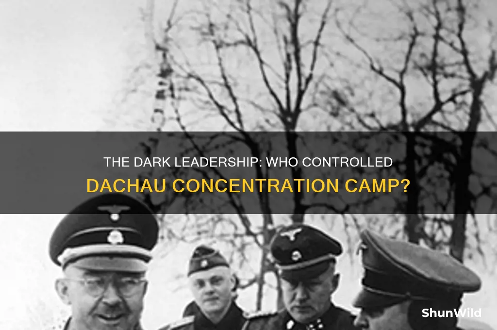 who ran dachau concentration camp