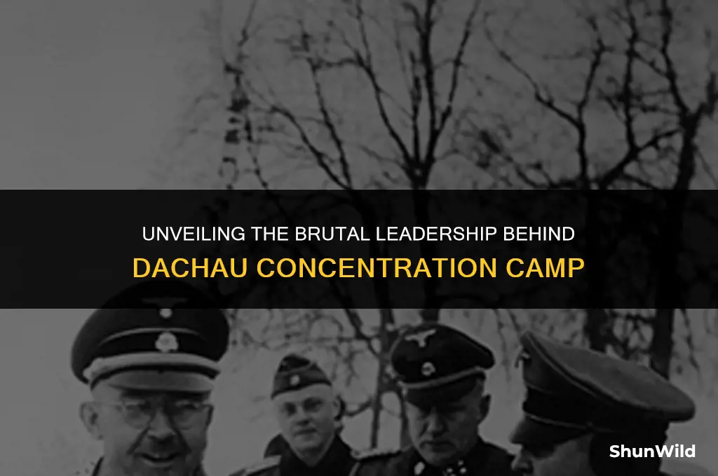 who ran the dachau camp