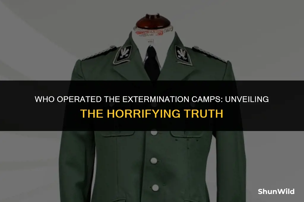 who ran the extermination camps
