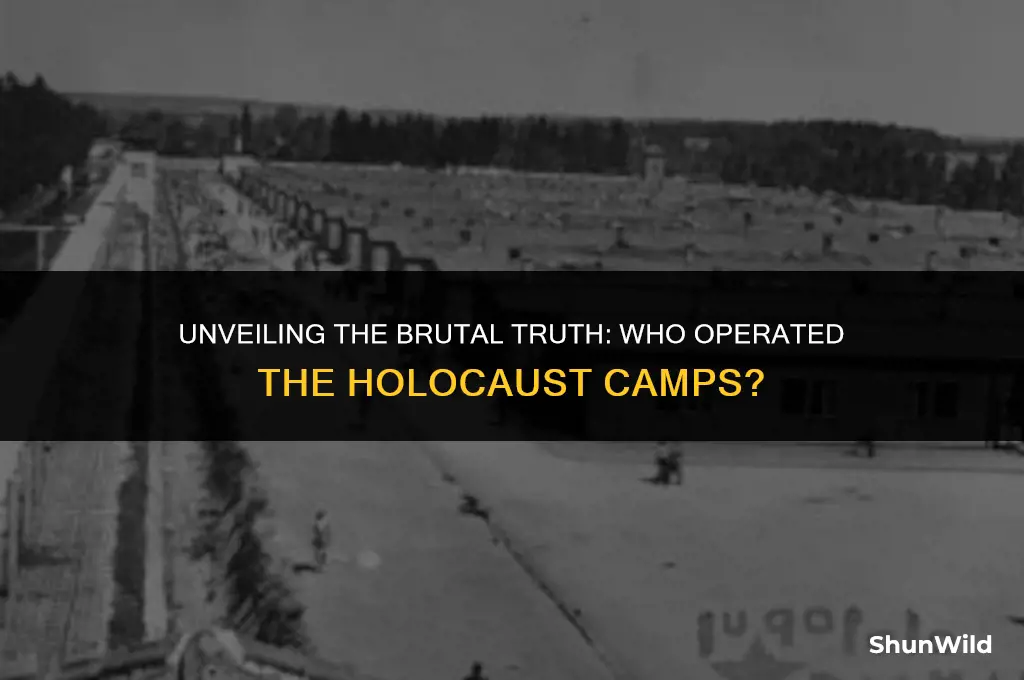who ran the holocaust camps