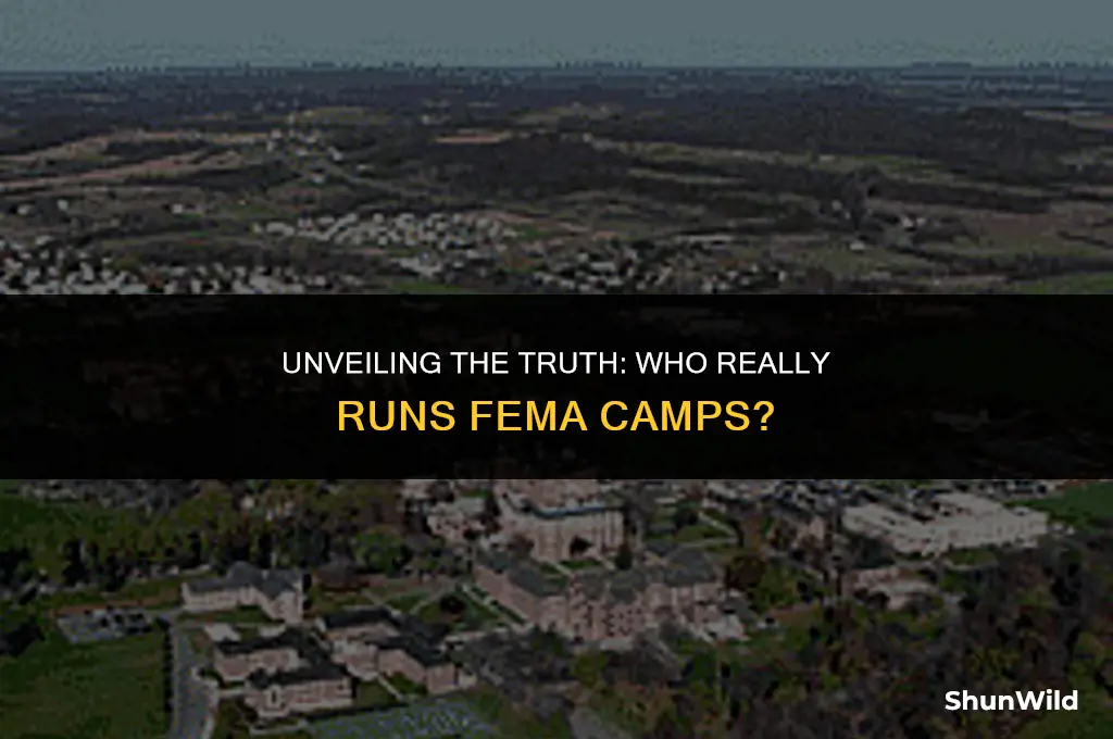 who runs fema camps