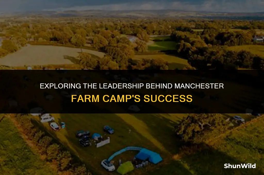 who runs manchester farm camp