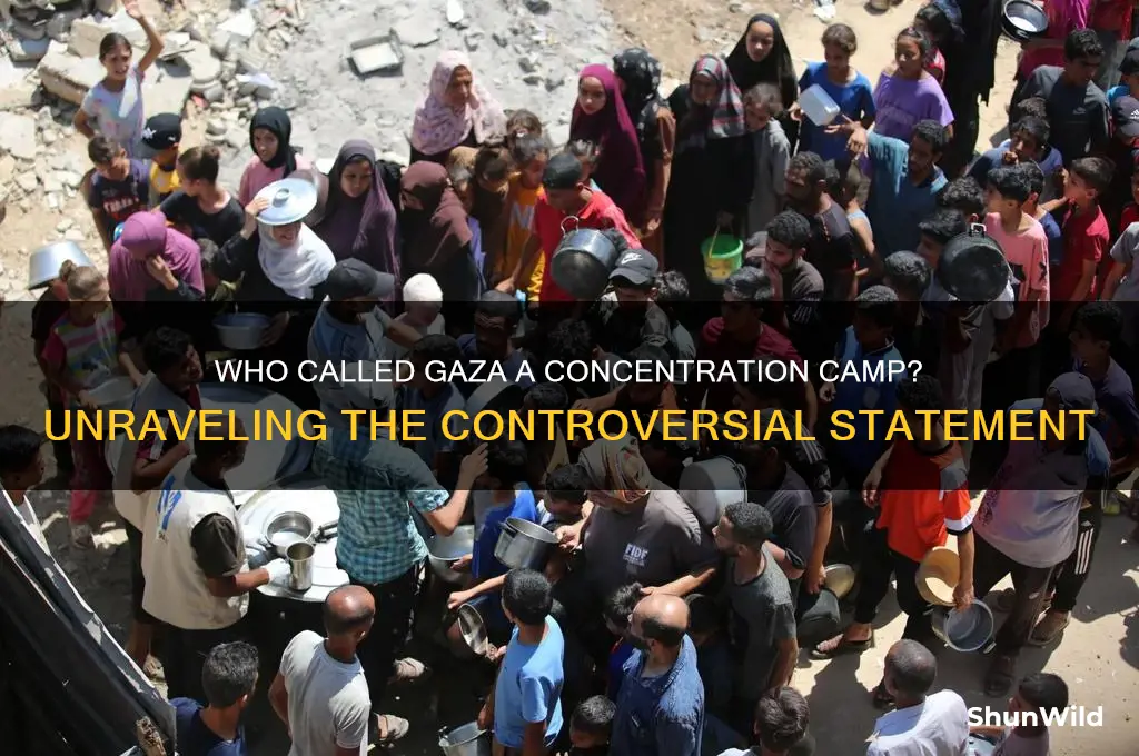 who said gaza was a concentration camp
