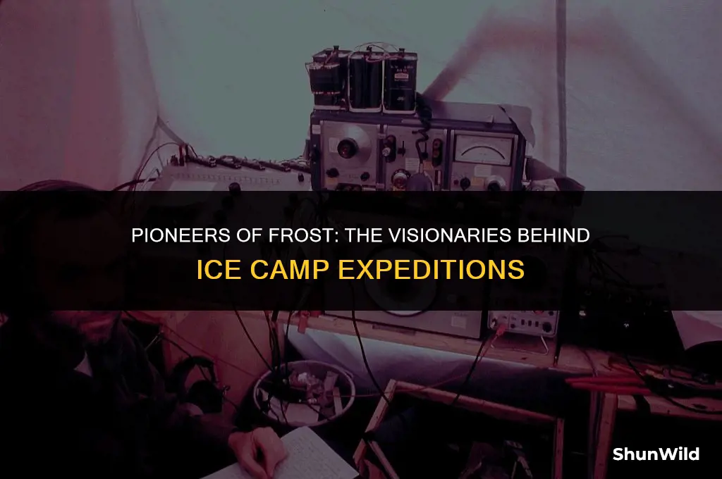 who set up ice camps