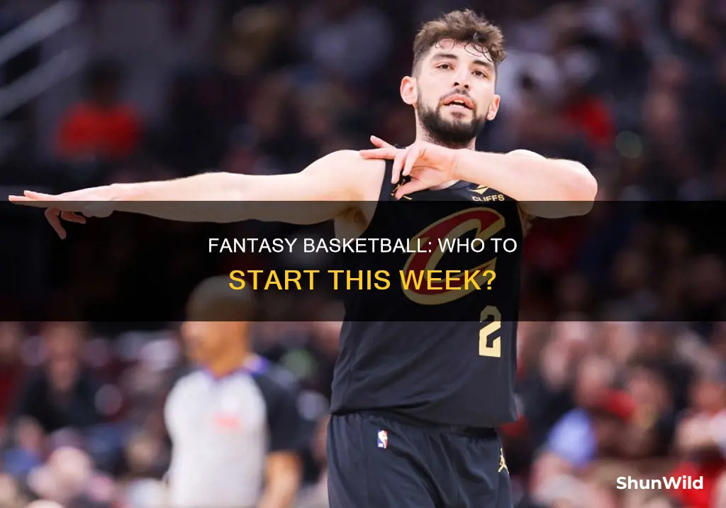 who should i start this week in fantasy basketball