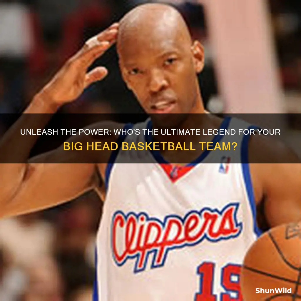 who the best to use on big head basketball legends