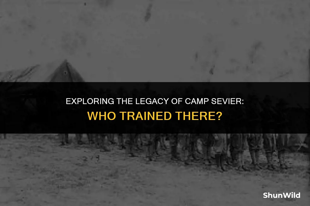 who trained in camp sevier