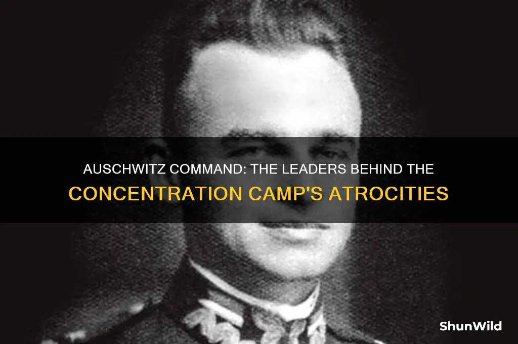 who was in charge of auschwitz concentration camp