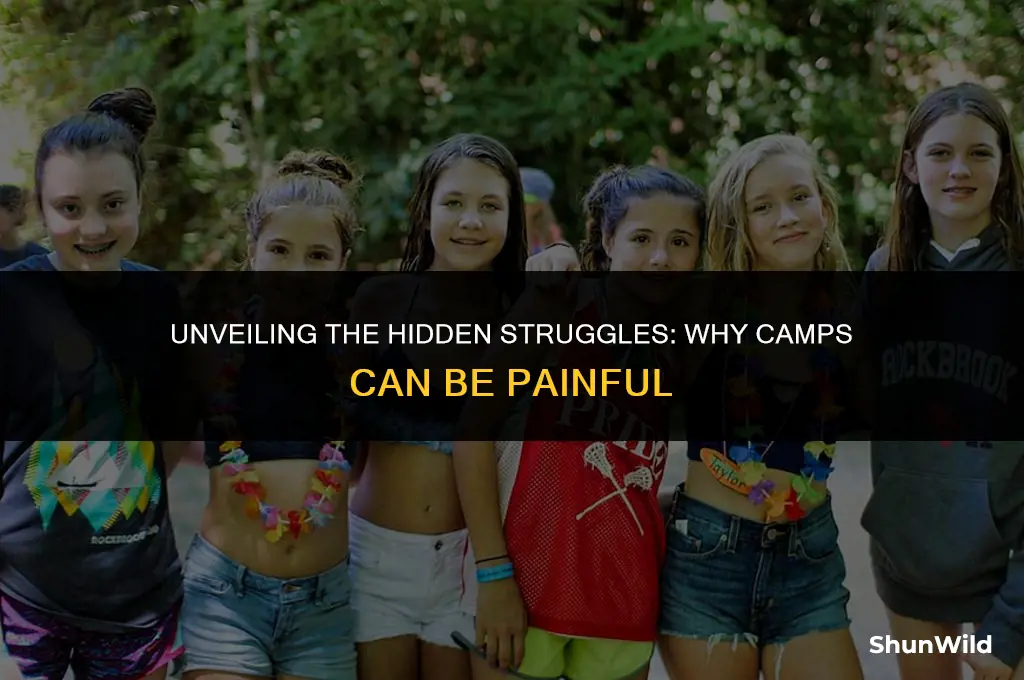 why are camps so painful