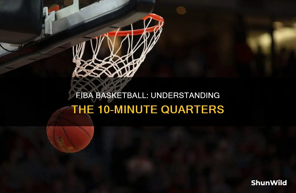 why are fiba basketball quarters 10
