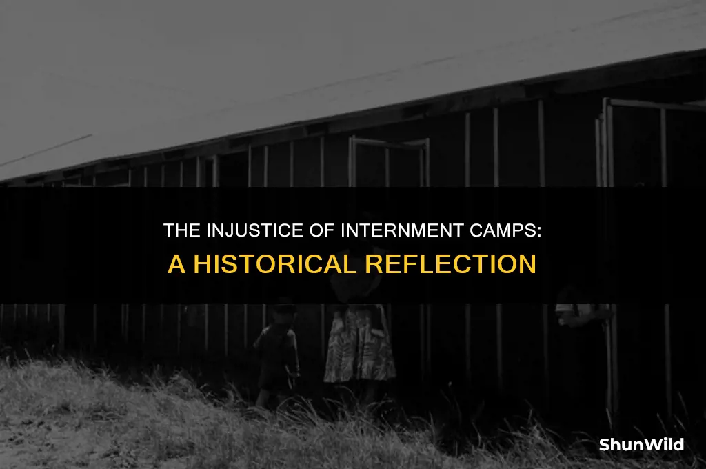 why are interment camps wrong