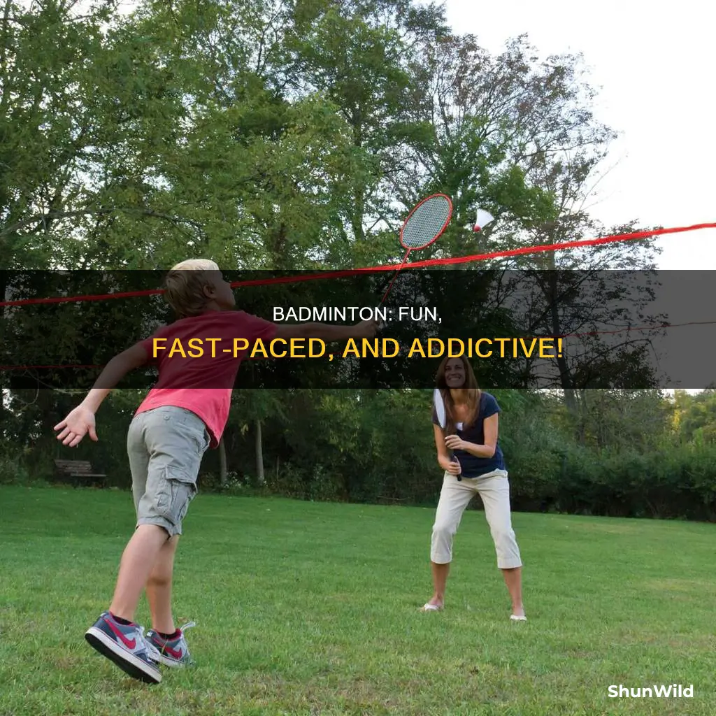 why badminton is fun