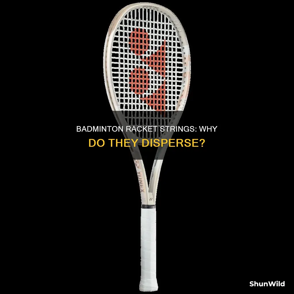 why badminton racket strings disperse after play