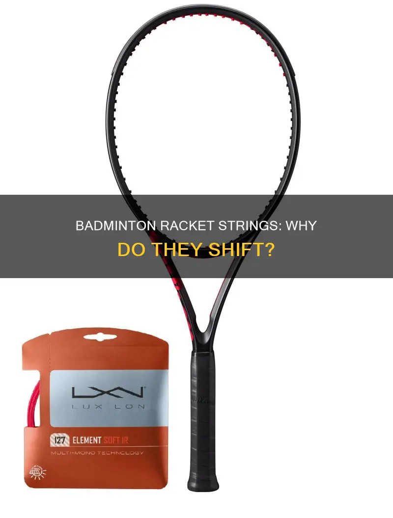 why badminton racket strings shift after hit