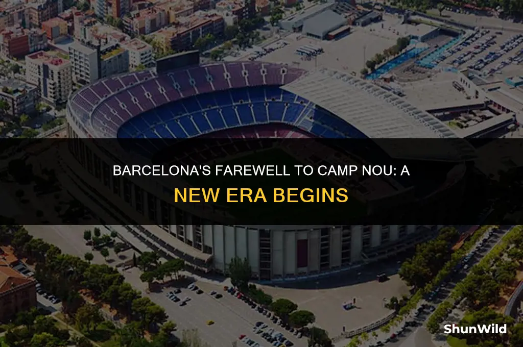 why barcelona leaving camp nou