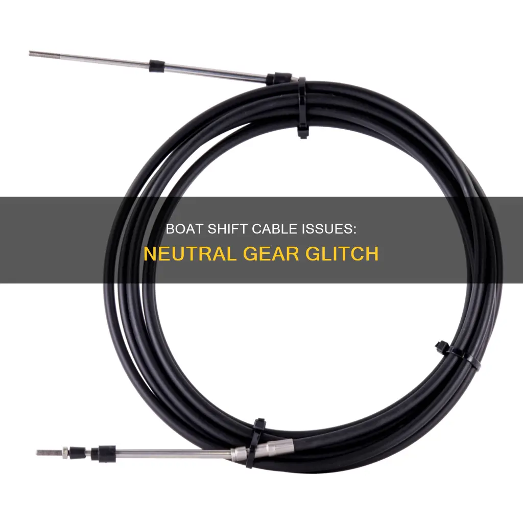 why boat shift cable will go in neutral