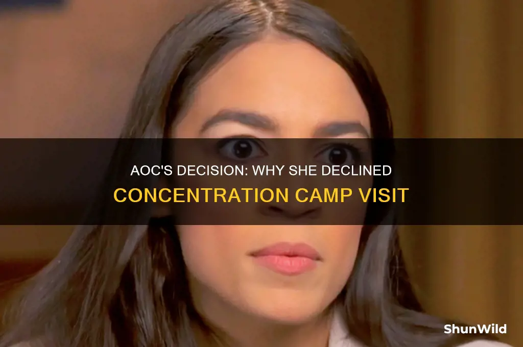 why did aoc decline visiting concentration camps