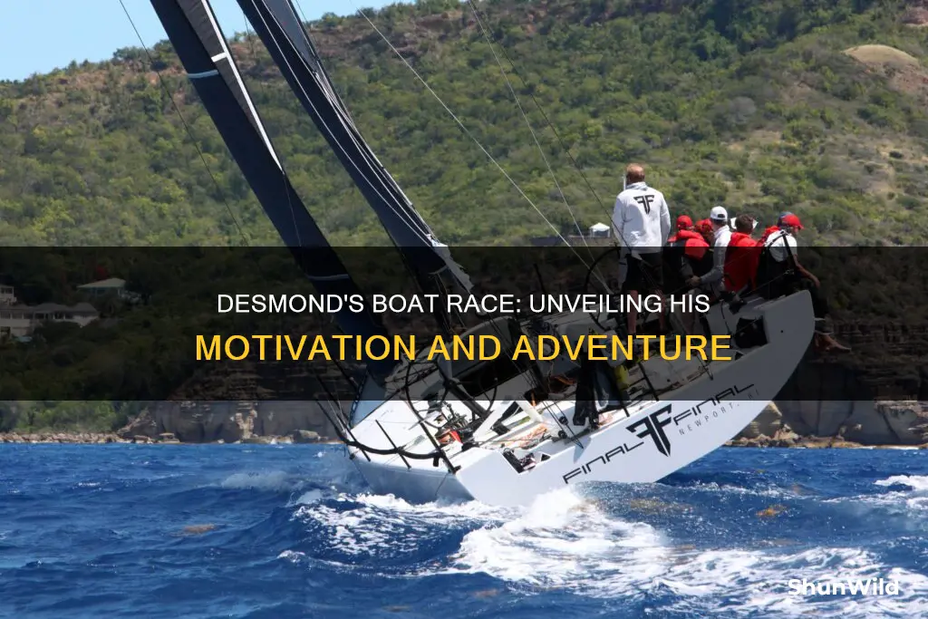 why did desmond go on a boat race