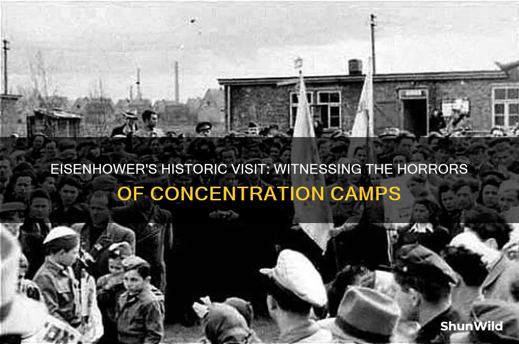 why did eisenhower visit the concentration camp