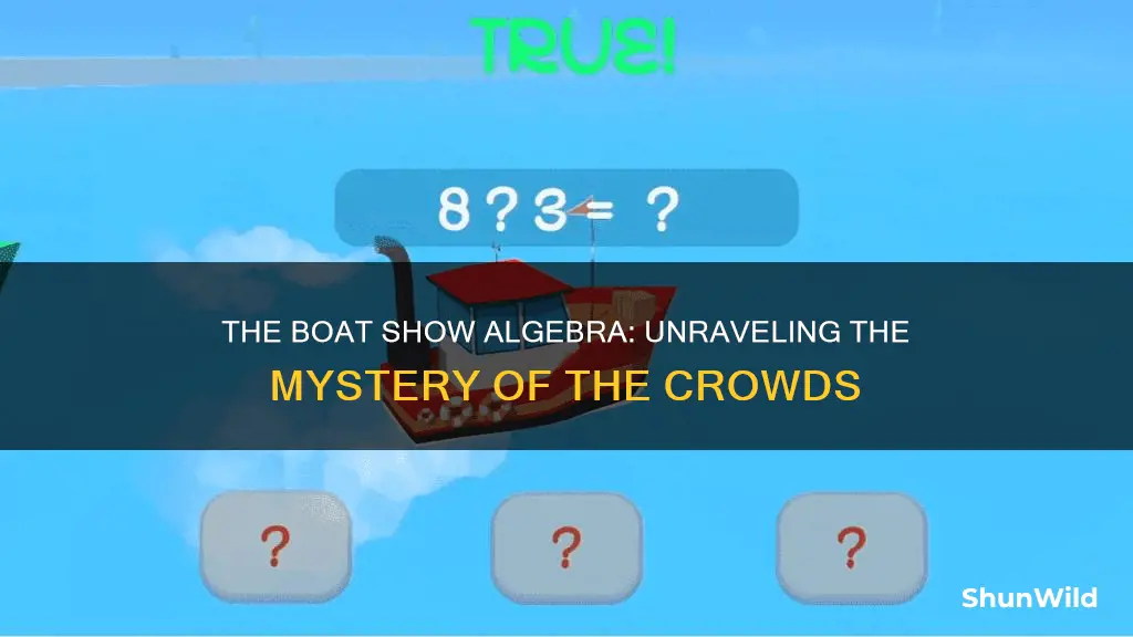 why did everybody go to the boat show algebra