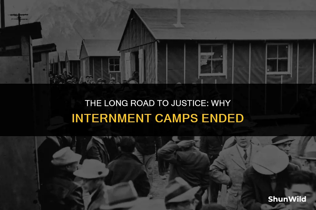 why did internment camps end