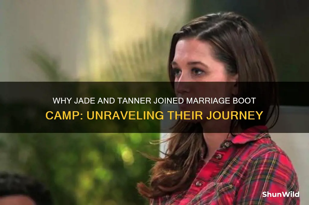 why did jade and tanner go on marriage boot camp