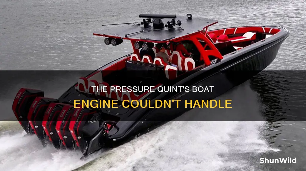 why did quint put pressure on the boat engine