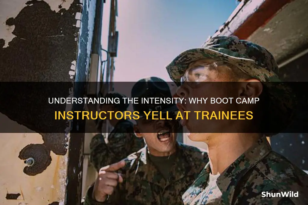 why do boot camp trainees get yelled at