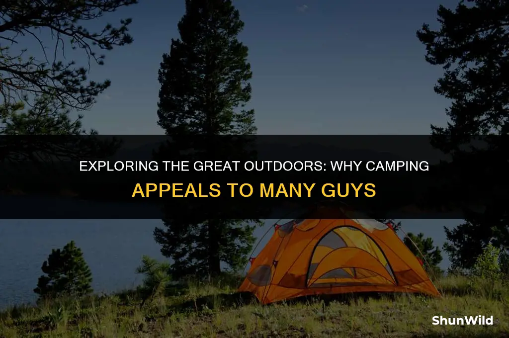 why do guys like camping