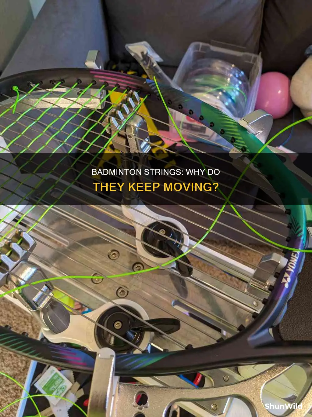 why do my badminton strings keep moving