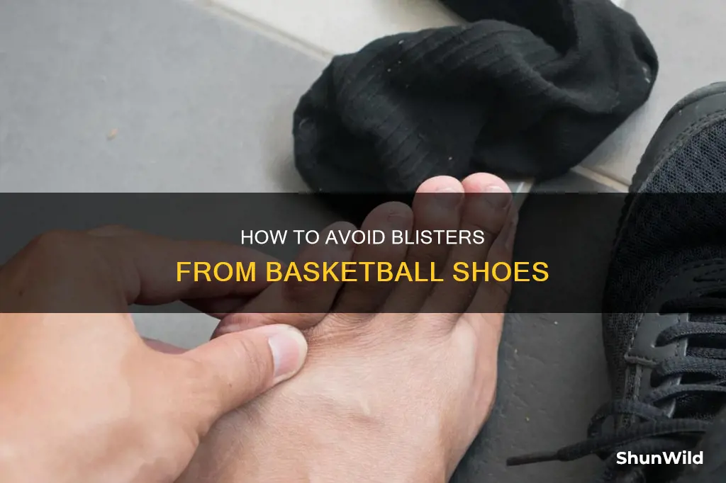 why do my basketball shoes give me blisters