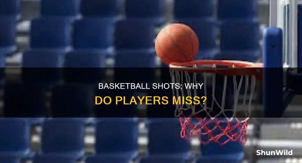 why do people miss basketball shots