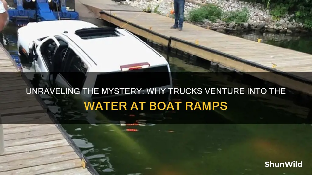 why do trucks go in the water at boat ramps