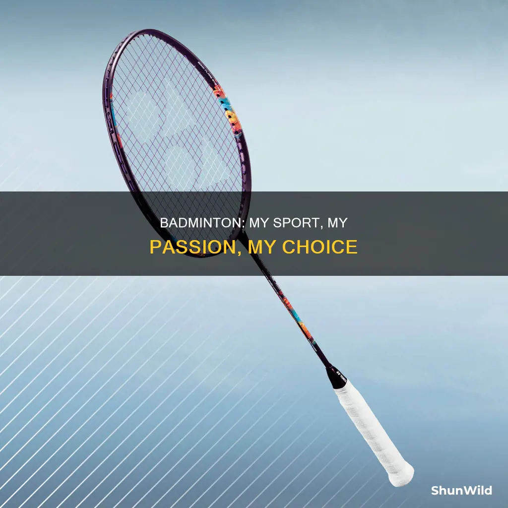 why do you choose badminton