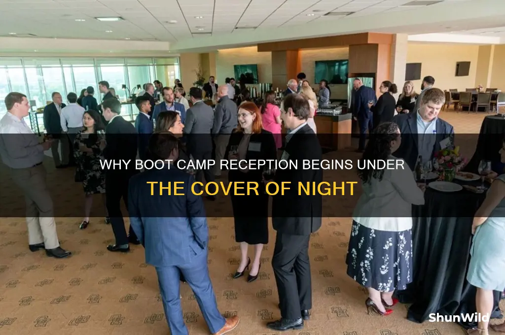 why does boot camp reception start at night