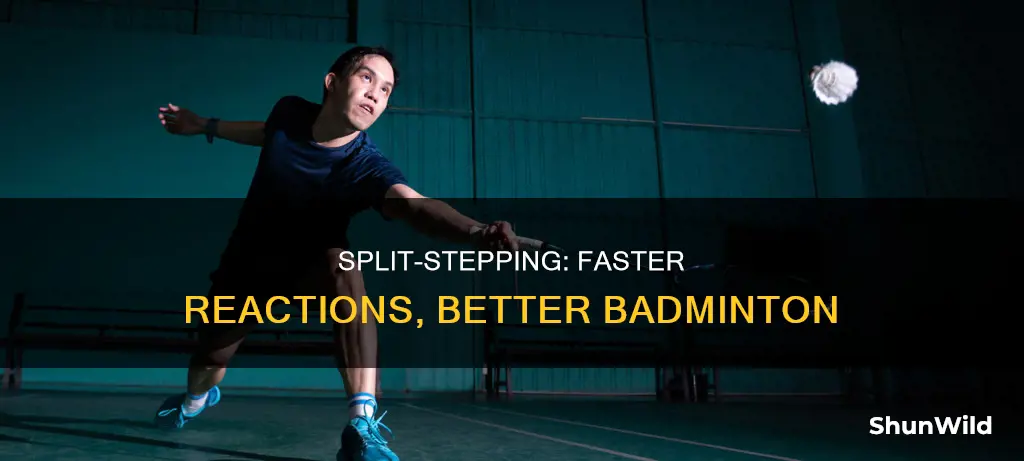 why does split steppning make you faster in badminton