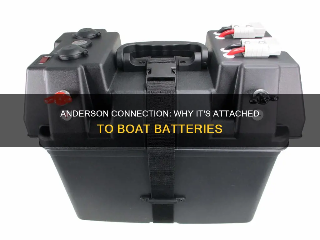 why is anderson connection attached to my boat battery