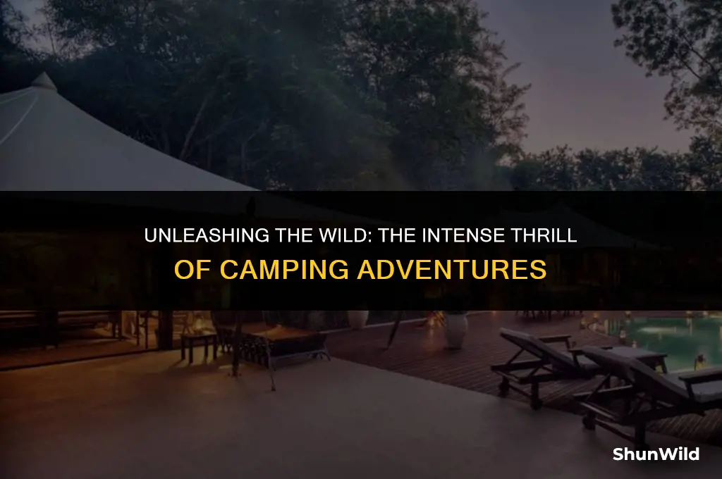 why is camping intense