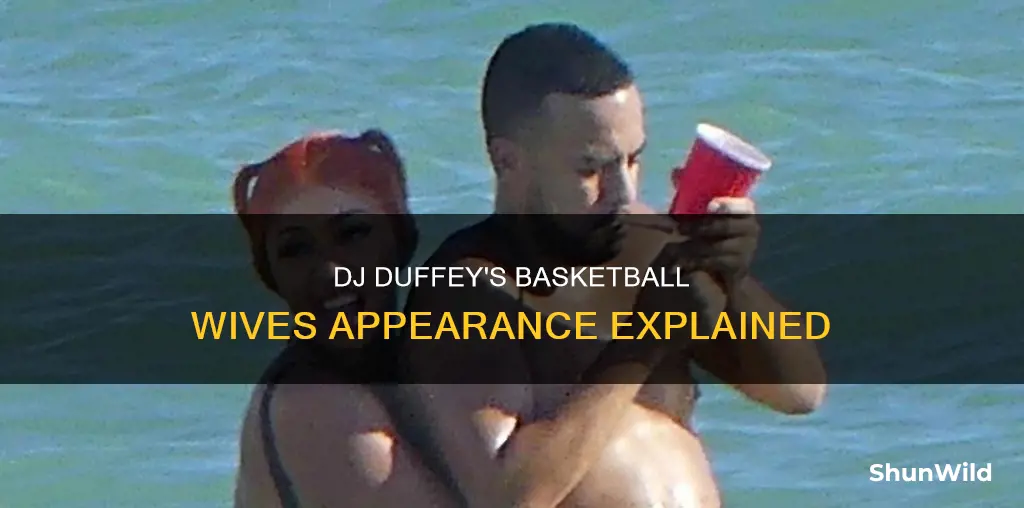 why is dj duffey on basketball wives