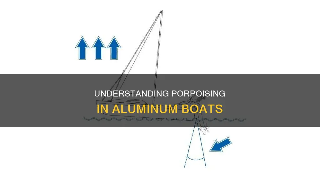 why is my aluminum boat porpoising