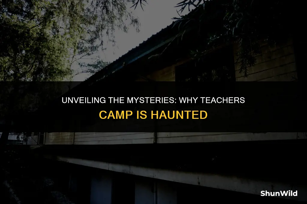 why is teachers camp haunted