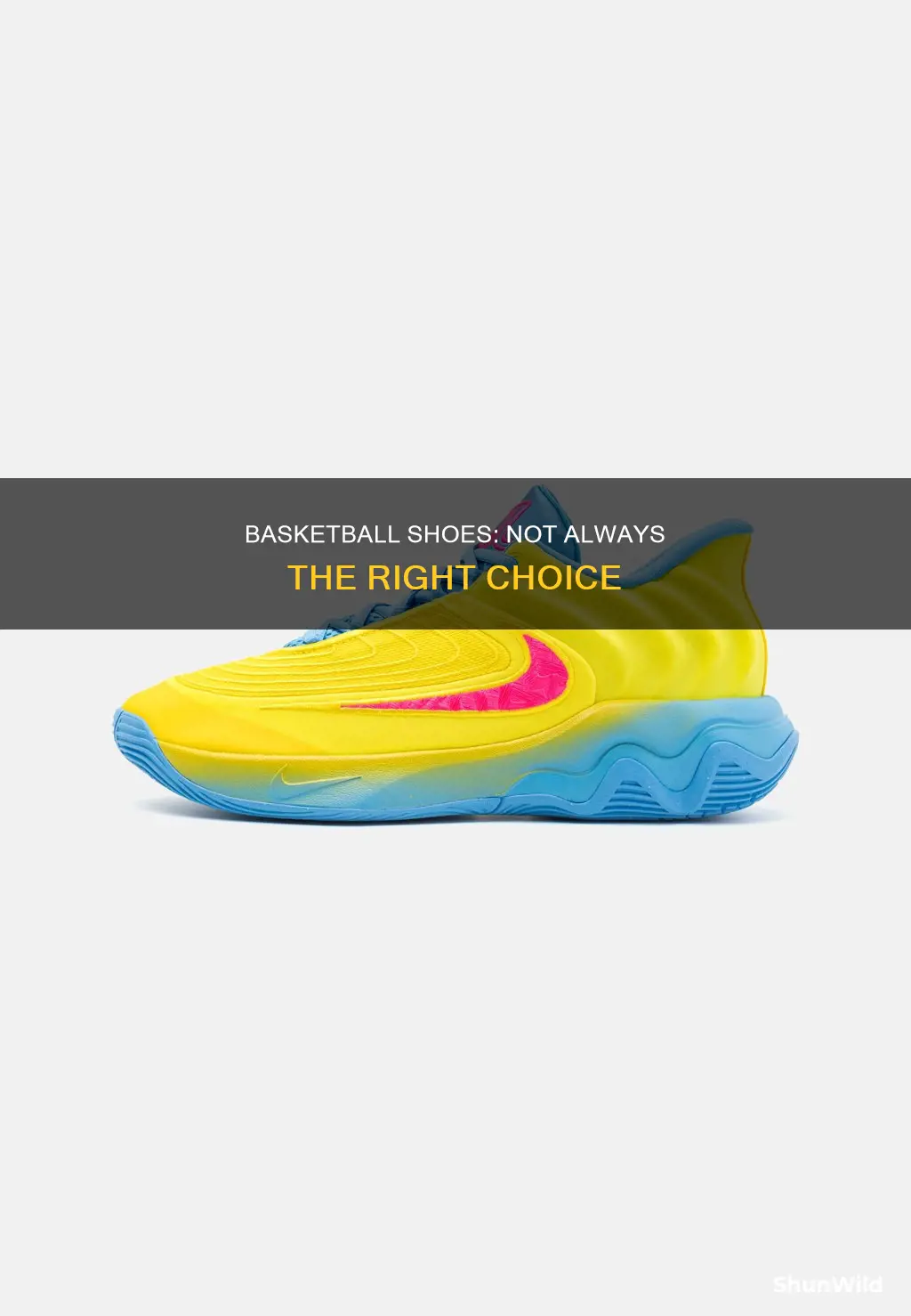 why not basketball shoes